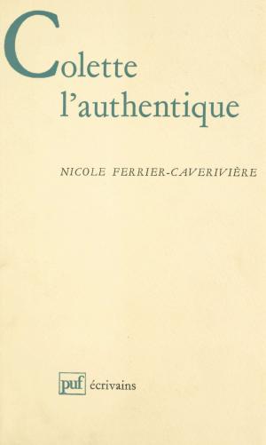 Cover of the book Colette l'authentique by Jean-Louis Guglielmi, Pierre Tabatoni