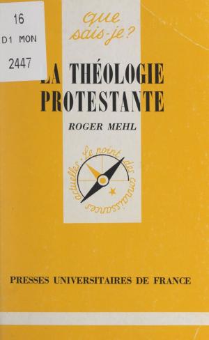 Cover of the book La théologie protestante by Fabienne Brugère, Guillaume le Blanc