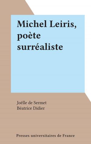Cover of the book Michel Leiris, poète surréaliste by Eliezer Ben-Rafael, Maurice Konopnicki, Placide Rambaud, Paul Angoulvent