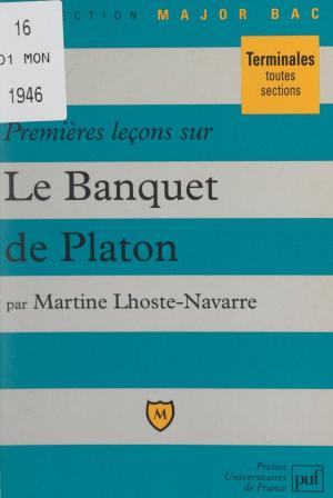 Cover of the book Premières leçons sur "Le banquet" de Platon by Frédéric Bluche