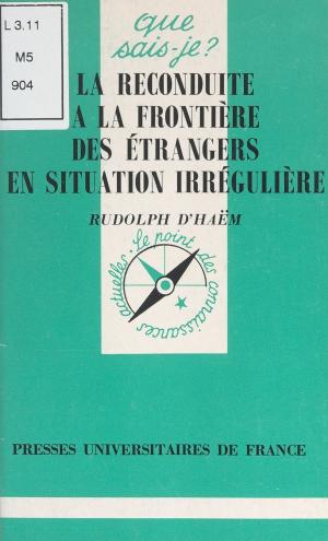 Cover of the book La reconduite à la frontière des étrangers en situation irrégulière by Frédéric Monneyron