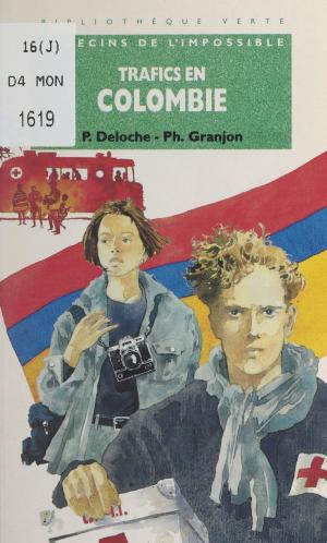 Cover of the book Trafics en Colombie by Philippe Granjon, Pascal Deloche, Sandrine Couprie