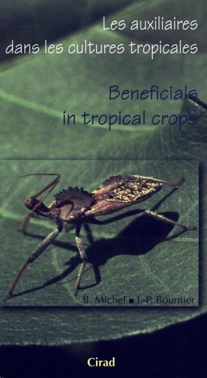 Cover of the book Les auxiliaires dans les cultures tropicales / Beneficials in Tropical Crops by Dominique Mariau