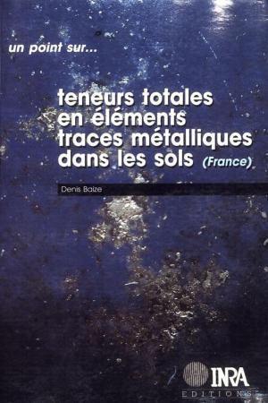 Cover of the book Teneurs totales en éléments traces métalliques dans les sols (France) by Vincent Guérin
