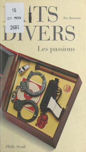 Cover of the book Faits divers, les passions by François Rivière