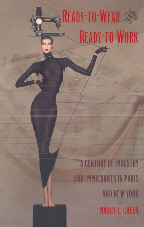 Cover of the book Ready-to-Wear and Ready-to-Work by Nancy L. Green, Andrew Gordon, Daniel James, Alexander Keyssar, Duke University Press