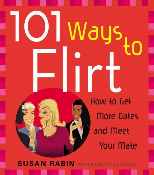 Cover of the book 101 Ways to Flirt by Susan Rabin, Barbara Lagowski, Penguin Publishing Group