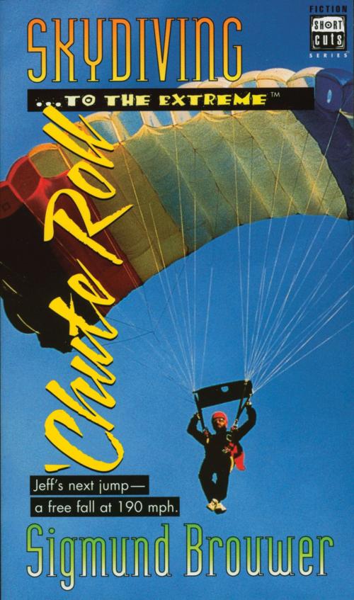 Cover of the book Shortcuts #3: Skydiving to the Extreme by Sigmund Brouwer, Thomas Nelson