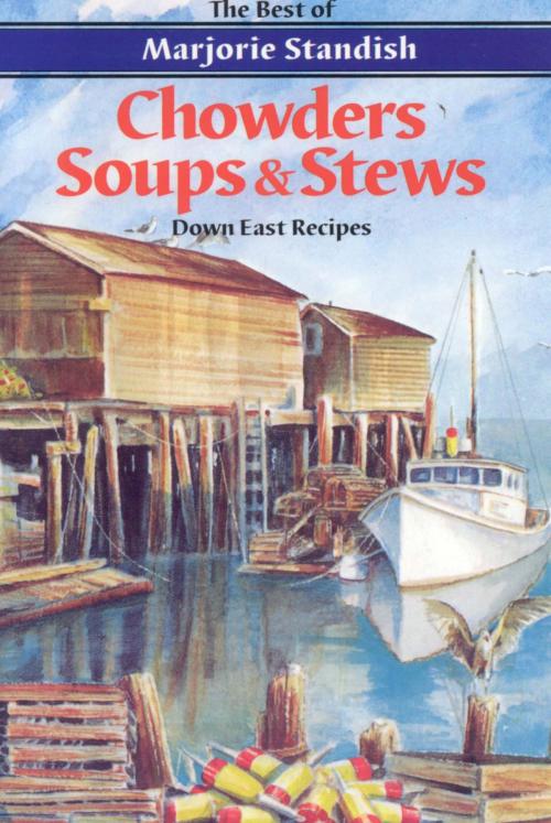 Cover of the book Chowders, Soups, and Stews by Marjorie Standish, Down East Books