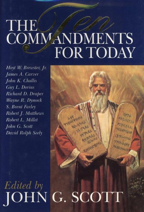Cover of the book The Ten Commandments for Today by Scott, John G., Deseret Book Company