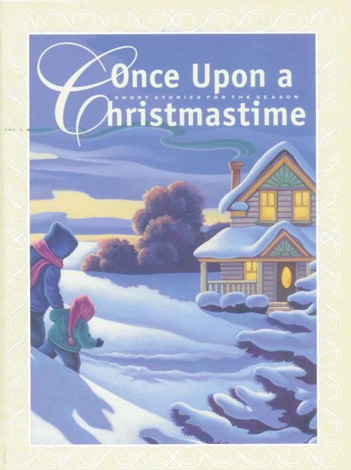 Cover of the book Once Upon a Christmastime by Various Authors, Deseret Book Company