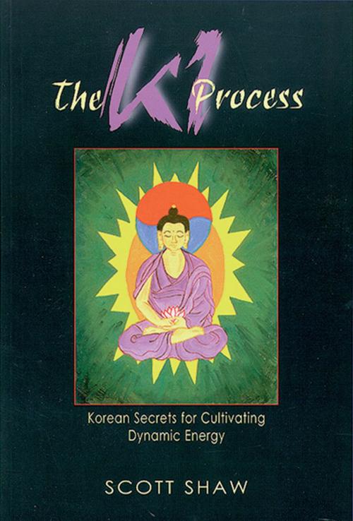 Cover of the book The Ki Process: Korean Secrets for Cultivating Dynamic Energy by Shaw, Scott, Red Wheel Weiser