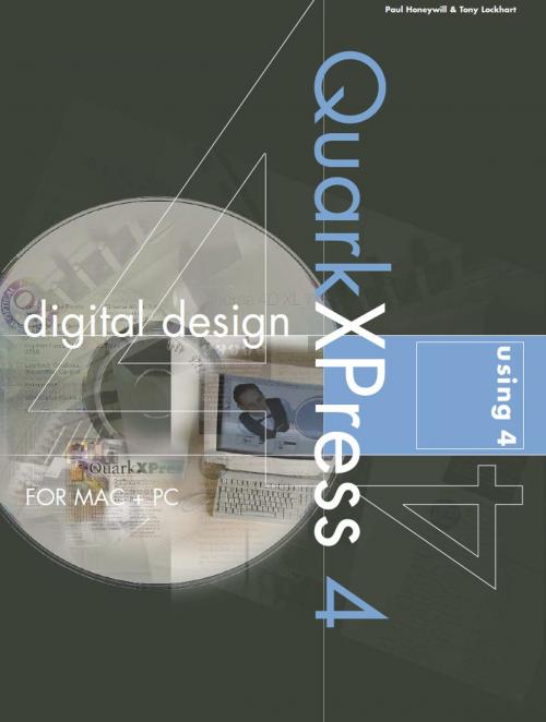 Cover of the book Digital Design using QuarkXPress 4 by Paul Honeywill, Tony Lockhart, Intellect Books Ltd
