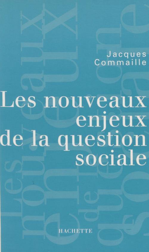 Cover of the book Les nouveaux enjeux de la question sociale by Jacques Commaille, Pascal Perrineau, Hachette Littératures (réédition numérique FeniXX)