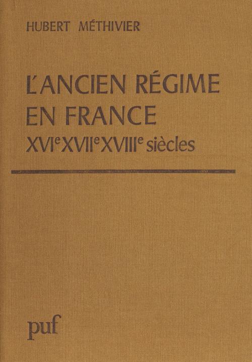 Cover of the book L'Ancien régime en France by Hubert Méthivier, Presses universitaires de France (réédition numérique FeniXX)