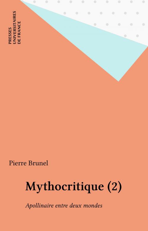 Cover of the book Mythocritique (2) by Pierre Brunel, Presses universitaires de France (réédition numérique FeniXX)