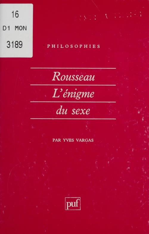 Cover of the book Rousseau : l'énigme du sexe by Yves Vargas, Presses universitaires de France (réédition numérique FeniXX)