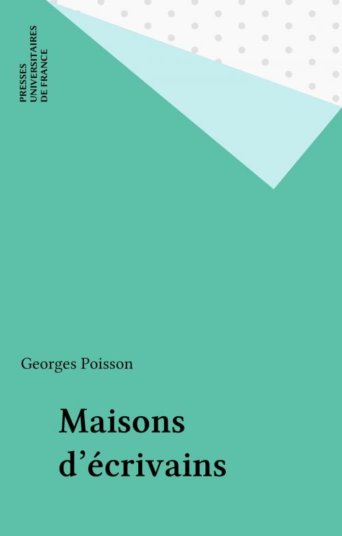Cover of the book Maisons d'écrivains by Georges Poisson, Presses universitaires de France (réédition numérique FeniXX)