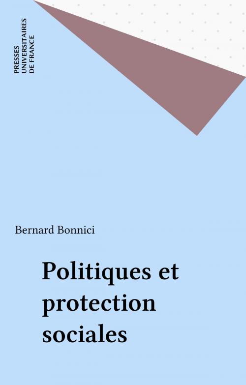 Cover of the book Politiques et protection sociales by Bernard Bonnici, Presses universitaires de France (réédition numérique FeniXX)