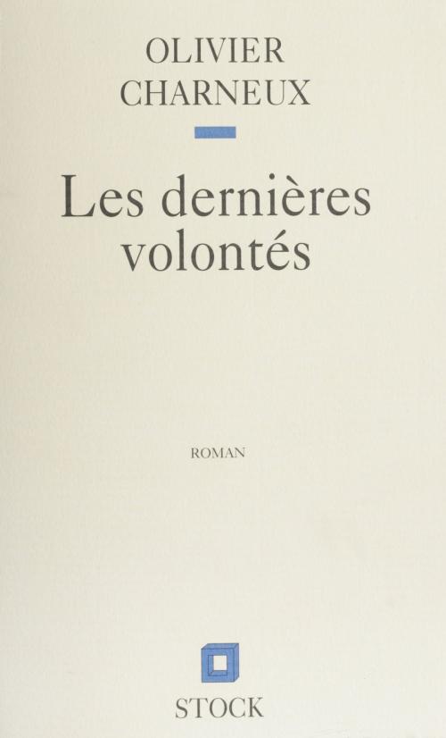 Cover of the book Les Dernières Volontés by Olivier Charneux, Stock (réédition numérique FeniXX)