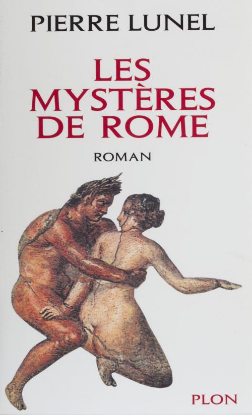 Cover of the book Les Mystères de Rome by Pierre Lunel, Plon (réédition numérique FeniXX)