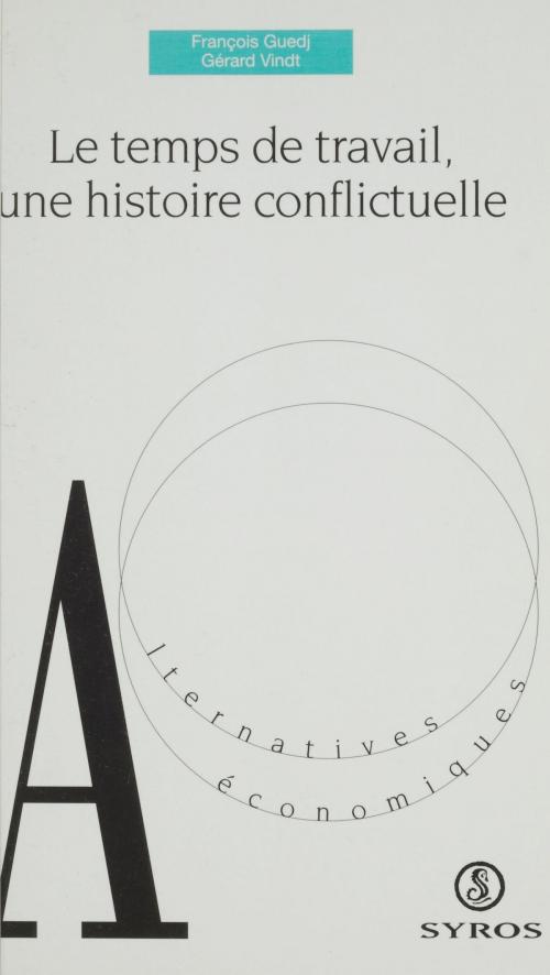 Cover of the book Le temps de travail une histoire conflictuelle by François Guedj, Gérard Vindt, Jean-Pierre Chanteau, La Découverte (réédition numérique FeniXX)