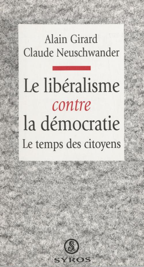 Cover of the book Le libéralisme contre la démocratie by Alain Girard, Claude Neuschwander, La Découverte (réédition numérique FeniXX)