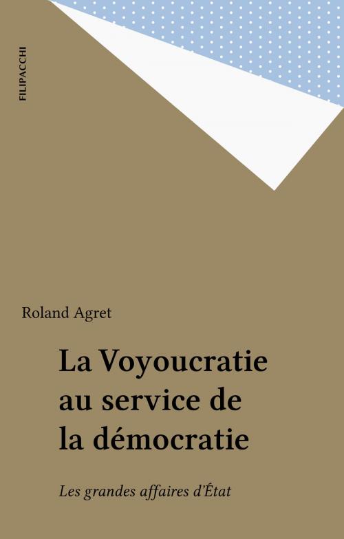 Cover of the book La Voyoucratie au service de la démocratie by Roland Agret, FeniXX réédition numérique