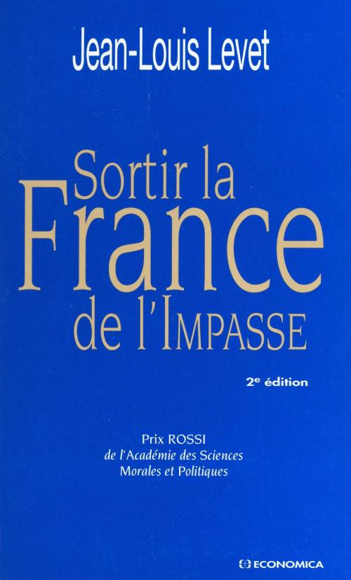 Cover of the book Sortir la France de l'impasse by Jean-Louis Levet, FeniXX réédition numérique