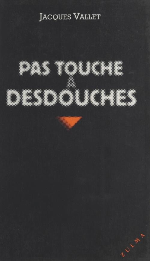 Cover of the book Pas touche à Desdouches by Jacques Vallet, FeniXX réédition numérique