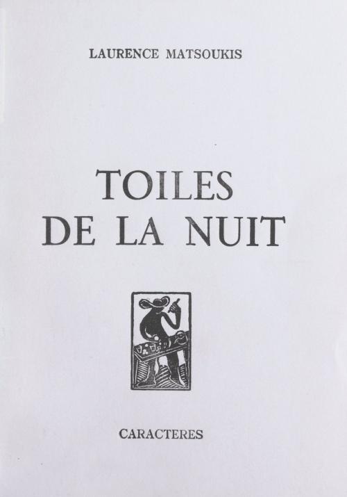 Cover of the book Toiles de la nuit by Laurence Matsoukis, Bruno Durocher, Nicole Gdalia, Caractères (réédition numérique FeniXX)