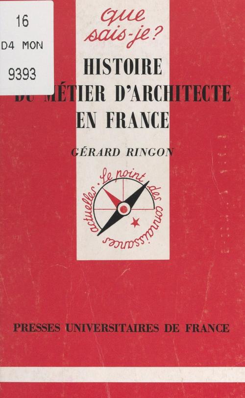 Cover of the book Histoire du métier d'architecte en France by Gérard Ringon, Paul Angoulvent, Anne-Laure Angoulvent-Michel, (Presses universitaires de France) réédition numérique FeniXX