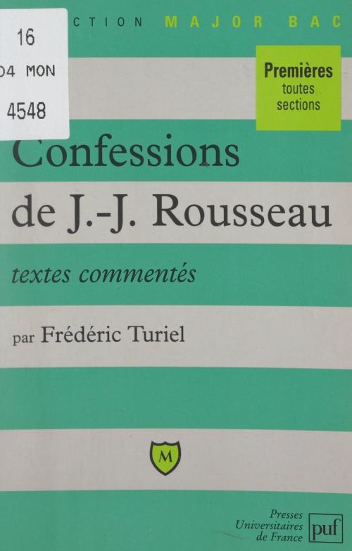Cover of the book Les confessions, de Jean-Jacques Rousseau by Frédéric Turiel, Éric Cobast, Pascal Gauchon, (Presses universitaires de France) réédition numérique FeniXX