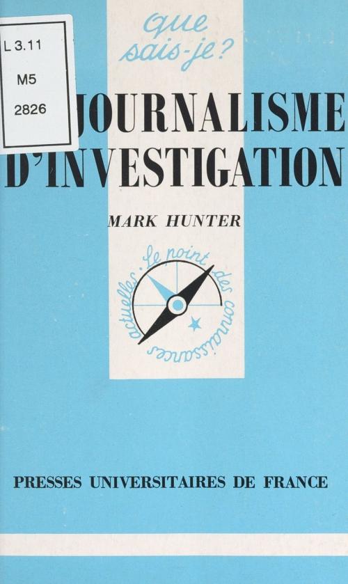 Cover of the book Le journalisme d'investigation by Mark Hunter, Paul Angoulvent, Anne-Laure Angoulvent-Michel, (Presses universitaires de France) réédition numérique FeniXX