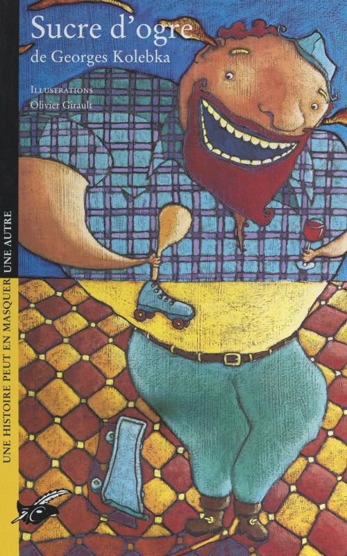 Cover of the book Sucre d'ogre by Georges Kolebka, (Hachette Jeunesse) réédition numérique FeniXX