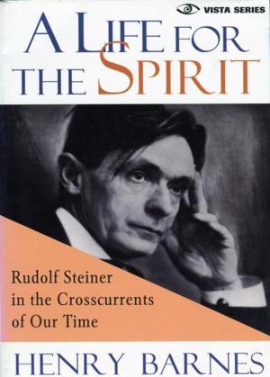 Cover of the book A Life for the Spirit by Rudolf Steiner, E.Bowen-Wedgewood, Ruth Mariott