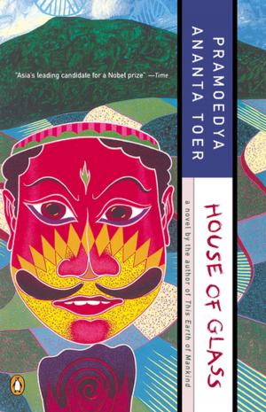 Cover of House of Glass by Pramoedya Ananta Toer, Penguin Publishing Group