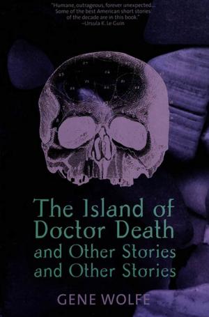 Cover of the book The Island of Dr. Death and Other Stories and Other Stories by Cherie Priest
