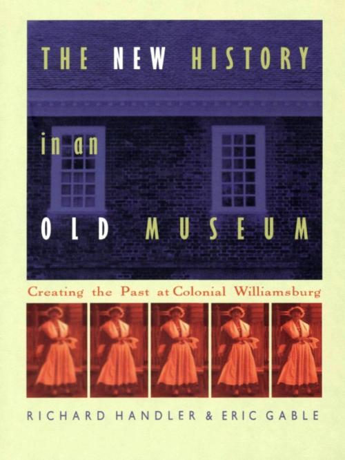 Cover of the book The New History in an Old Museum by Richard Handler, Eric Gable, Duke University Press
