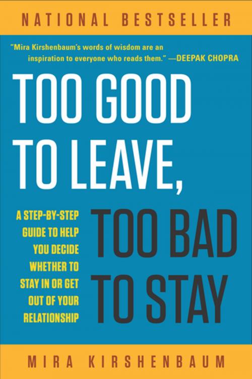 Cover of the book Too Good to Leave, Too Bad to Stay by Mira Kirshenbaum, Penguin Publishing Group