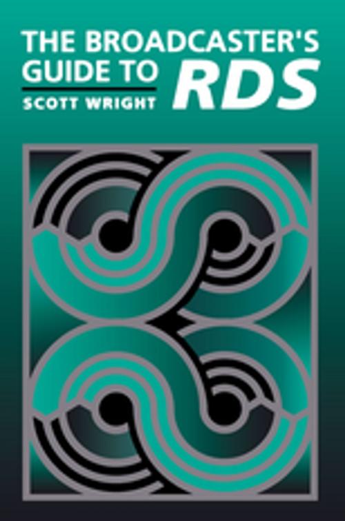 Cover of the book The Broadcaster's Guide to RBDS by Scott Wright, Taylor and Francis