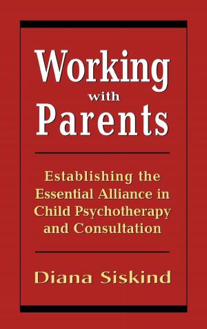 Cover of the book Working with Parents by Althea J. Horner PhD