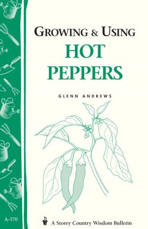 Cover of the book Growing & Using Hot Peppers by Jeannette Beranger, Alison Martin, D. Phillip Sponenberg DVM