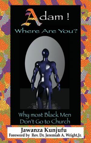 Cover of the book Adam! Where Are You?: Why Most Black Men Don't Go to Church by Dr. Jawanza Kunjufu