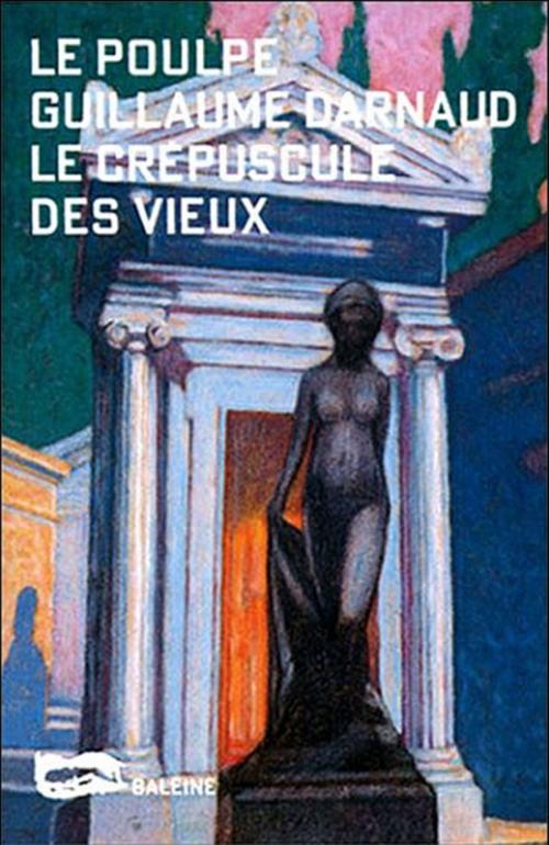 Cover of the book Le Crépuscule des vieux by Guillaume Darnaud, Editions Baleine