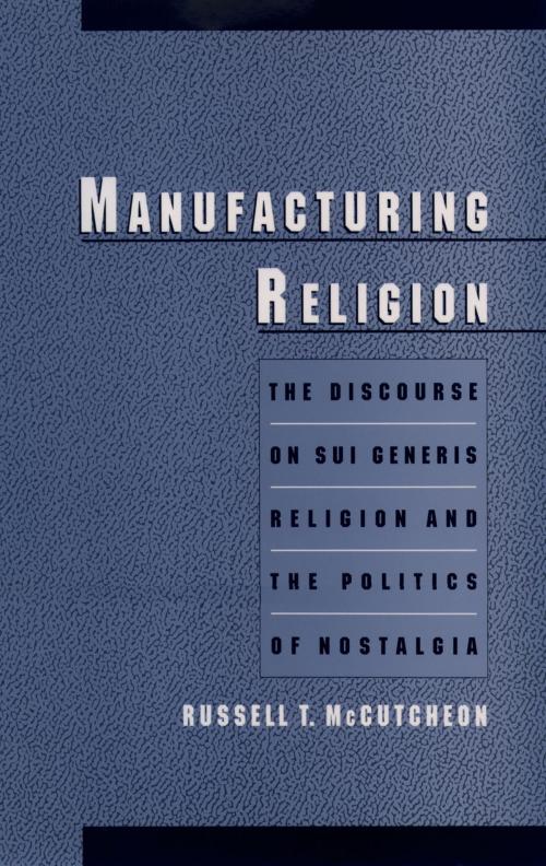 Cover of the book Manufacturing Religion by Russell T. McCutcheon, Oxford University Press