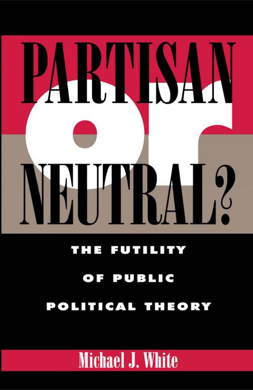 Cover of the book Partisan or Neutral? by Michael White, Rowman & Littlefield Publishers