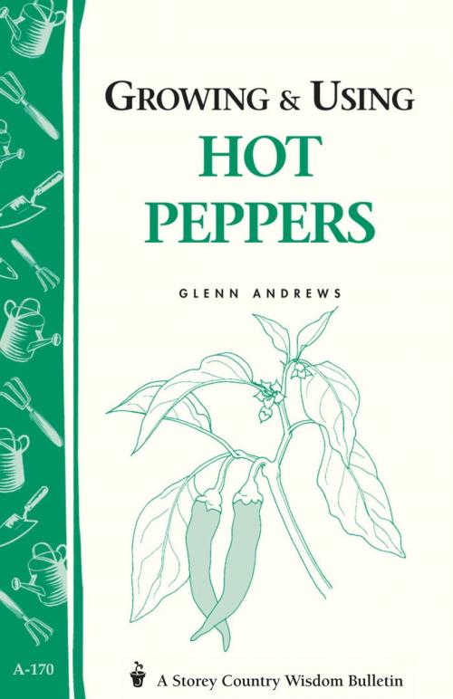 Cover of the book Growing & Using Hot Peppers by Glenn Andrews, Storey Publishing, LLC