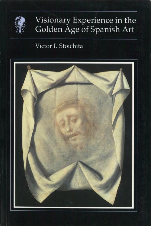 Cover of the book Visionary Experience in the Golden Age of Spanish Art by Victor I. Stoichita, Reaktion Books