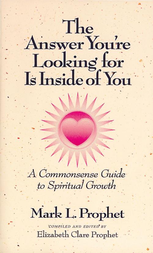 Cover of the book The Answer You're Looking for Is Inside of You by Mark L. Prophet, Summit University Press